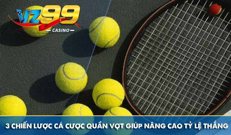 Cá cược quần vợt tân thủ! Cách chơi và mẹo cược hiệu quả 9 3 chiến lược cá cược quần vợt giúp nâng cao tỷ lệ thắng