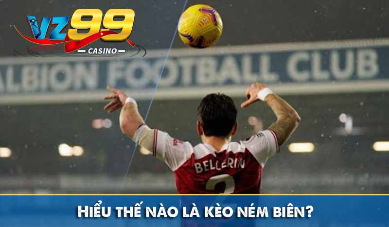 Chiến Thuật Cá Cược Kèo Ném Biên Trong Bóng Đá Bất Bại 3 Hiểu thế nào là kèo ném biên?