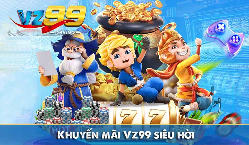TRANG CHỦ 108 Khuyến mãi Vz99 siêu hời