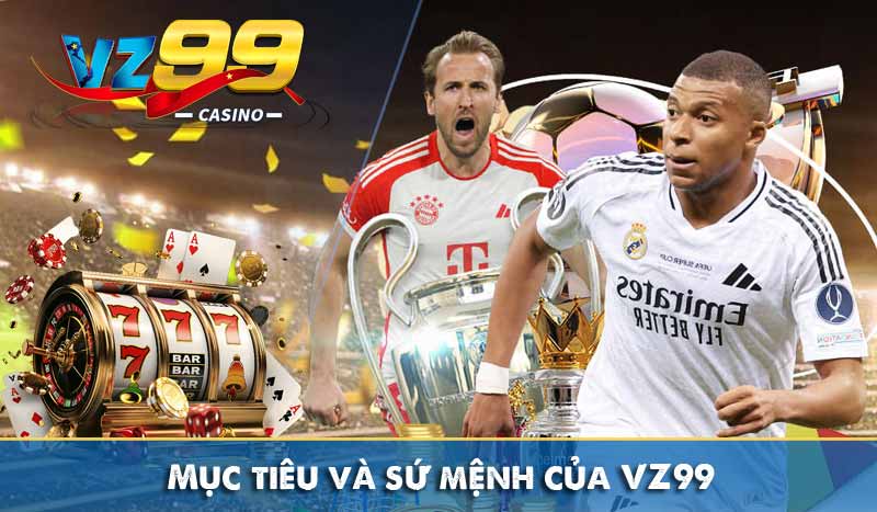 Giới Thiệu Vz99 10 Mục tiêu và sứ mệnh của VZ99