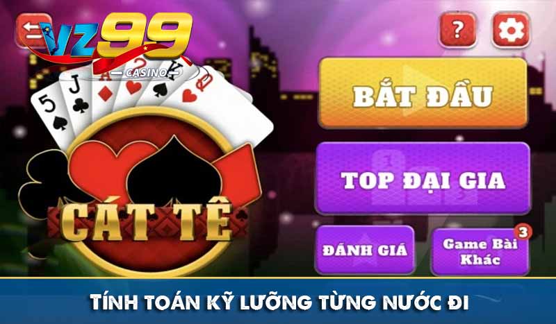 Bài Catte và Mẹo đánh bài luôn thắng ai cũng làm được 11 Tính toán kỹ lưỡng từng nước đi