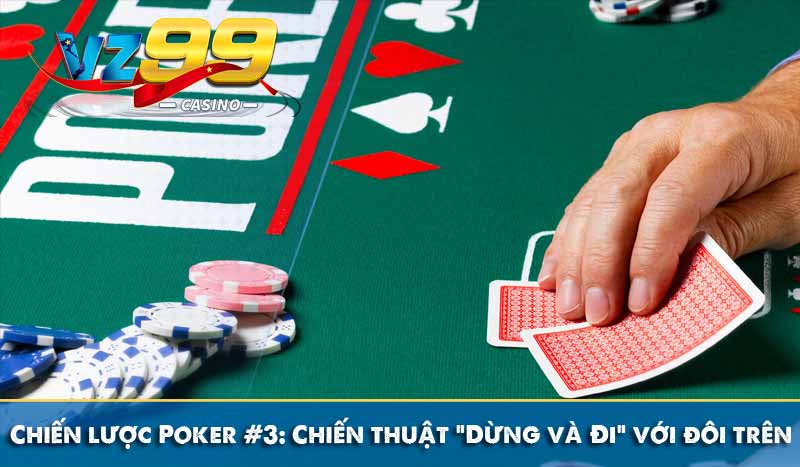 Chiến lược Poker nên biết để trở thành người chơi giỏi 9 Chiến lược Poker #3: Chiến thuật “Dừng và Đi” với đôi trên